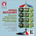Arthur Benjamin: Violin Concerto; Romantic Fantasy; Elegy, Waltz & Toccata