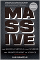 Massive: The Missing Particle That Sparked the Greatest Hunt in Science