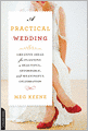 A Practical Wedding: Creative Ideas for Planning a Beautiful, Affordable, and Meaningful Celebration