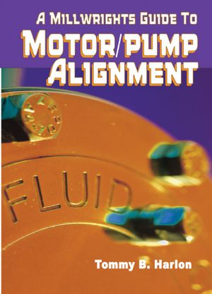 Millwrights Guide to Motor Pump Alignment
