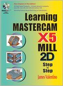 Learning Mastercam X5 Mill 2D Step-by-Step