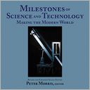 Milestones of Science and Technology: Making the Modern World