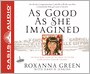As Good as She Imagined: The Redeeming Story of the Angel of Tucson, Christina-Taylor Green