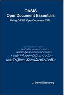 Oasis OpenDocument Essentials: Using OASIS OpenDocument XML