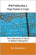 Patanjali: Yoga Sutras in Lingo - The Liberation of Spirit in Modern Metaphors