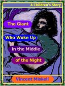 The Giant Who Woke Up in the Middle of the Night: A Children's Story