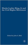 Martin Luther King Jr. and the Civil Rights Movement: Controversies and Debates
