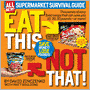 Eat This Not That! Supermarket Survival Guide: The No-Diet Weight Loss Solution