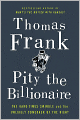 Pity the Billionaire: The Hard-Times Swindle and the Unlikely Comeback of the Right