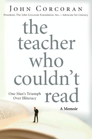 The Teacher Who Couldn't Read: One Man's Triumph Over Illiteracy
