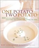 One Potato, Two Potato: 300 Recipes from Simple to Elegant - Appetizers, Main Dishes, Side Dishes, and More