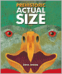 Prehistoric Actual Size