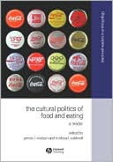 The Cultural Politics of Food and Eating: A Reader
