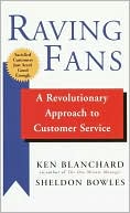 Raving Fans: A Revolutionary Approach to Customer Service