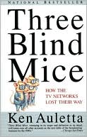 Three Blind Mice: How the TV Networks Lost Their Way