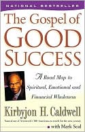 The Gospel of Good Success: A Road Map to Spiritual, Emotional and Financial Wholeness
