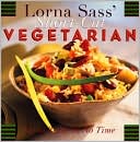 Lorna Sass' Short-Cut Vegetarian: Great Taste In No Time