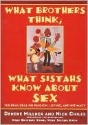 What Brothers Think, What Sistahs Know about Sex: The Real Deal on Passion, Loving, and Intimacy