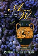 Ancient Wine: The Search for the Origins of Viniculture