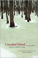 Cannibal Island: Death in a Siberian Gulag