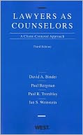 Lawyers as Counselors, A Client-Centered Approach, 3d