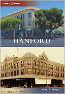 Hanford, California (Then & Now Series)