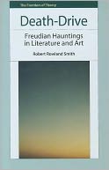 Death-Drive : Freudian Hauntings in Literature and Art
