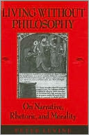 Living Without Philosophy: On Narrative, Rhetoric, and Morality