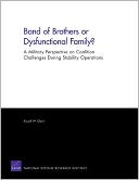 Band of Brothers or Dysfunctional Family? A Military Perspective on Coalition Challenges During Stability Operations: A Military Perspective on Coalition Challenges During Stability Operations
