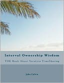 Interval Ownership Wisdom the Book about Vacation TimeSharing