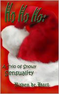Ho Ho Ho: A Trio of Snowy Sensuality