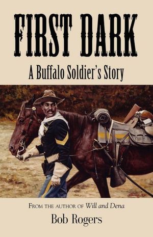 FIRST DARK: A Buffalo Soldier's Story