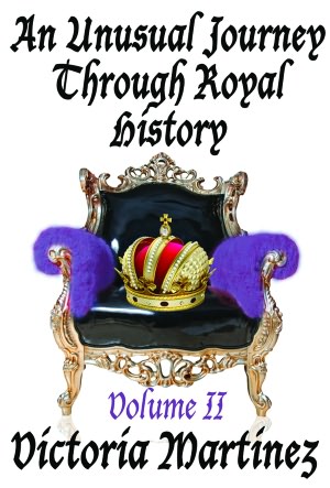 An Unusual Journey Through Royal History Volume II