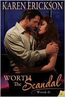 Worth the Scandal by Karen Erickson: NOOK Book Cover
