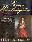 George Washington Remembers: Reflections on the French and Indian War