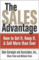 The Sales Advantage: How to Get it, Keep it, and Sell More Than Ever