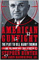 American Gunfight: The Plot to Kill Harry Truman--and the Shoot-out That Stopped It