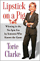 Lipstick on a Pig: Winning in the No-Spin Era by Someone Who Knows the Game