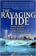 The Ravaging Tide: Strange Weather, Future Katrinas, and the Coming Death of America's Coastal Cities