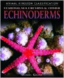 Starfish, Urchins, and Other Echinoderms