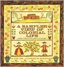 Sampler View of Colonial Life: With Projects Kids Can Make