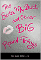 The Earth, My Butt, and Other Big Round Things