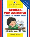 George, the Goldfish/Georges le Poisson Rouge: English-French Edition