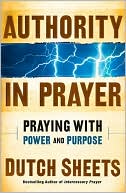 Authority in Prayer: Praying with Power and Purpose