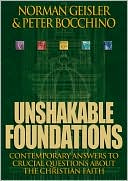 Unshakable Foundations: Contemporary Answers to Crucial Questions about the Christian Faith