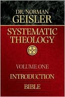 Systematic Theology, vol. 1: Introduction/Bible