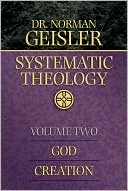 Systematic Theology: God/Creation (Systematic Theology)