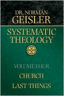 Systematic Theology, Volume 4: Church/Last Things