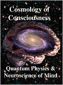 Cosmology of Consciousness: Quantum Physics & Neuroscience of Mind