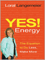 Yes! Energy: The Equation to Do Less, Make More
